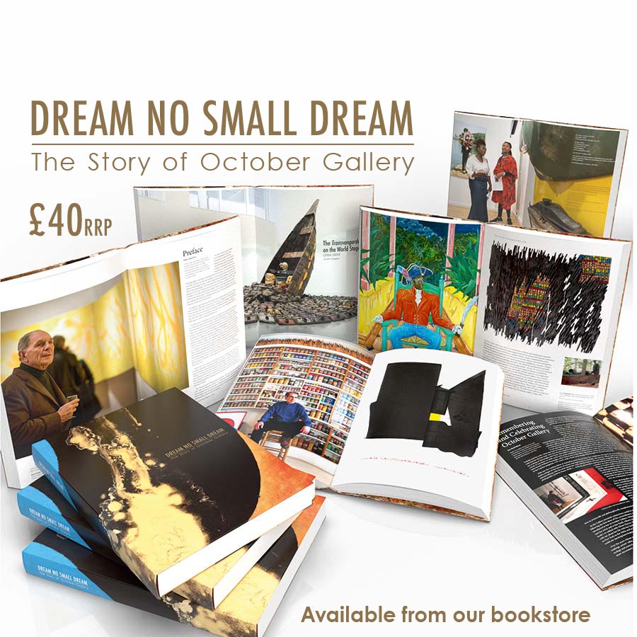 DREAM NO SMALL DREAM: The Story of October GalleryAvailable from our Book Store. £40 + P&P304 pages, full colour plates throughout. Edited by Gerard Houghton.
